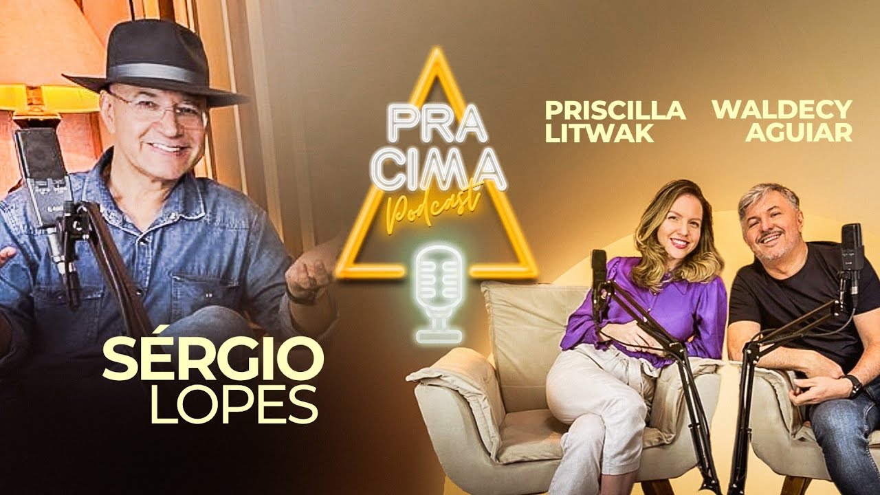 PRA CIMA PodCast com o CANTOR Sérgio Lopes