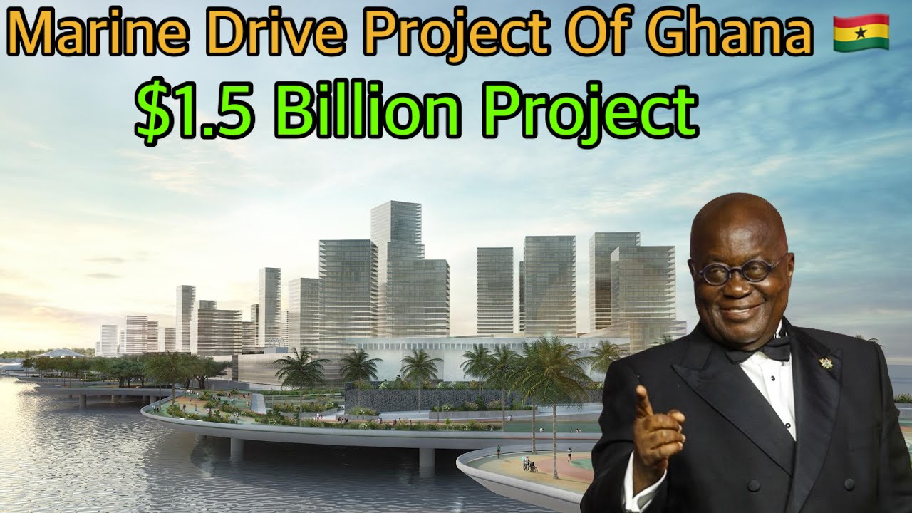 Update On Ghana’s $1.5 Billion Marine Drive Project