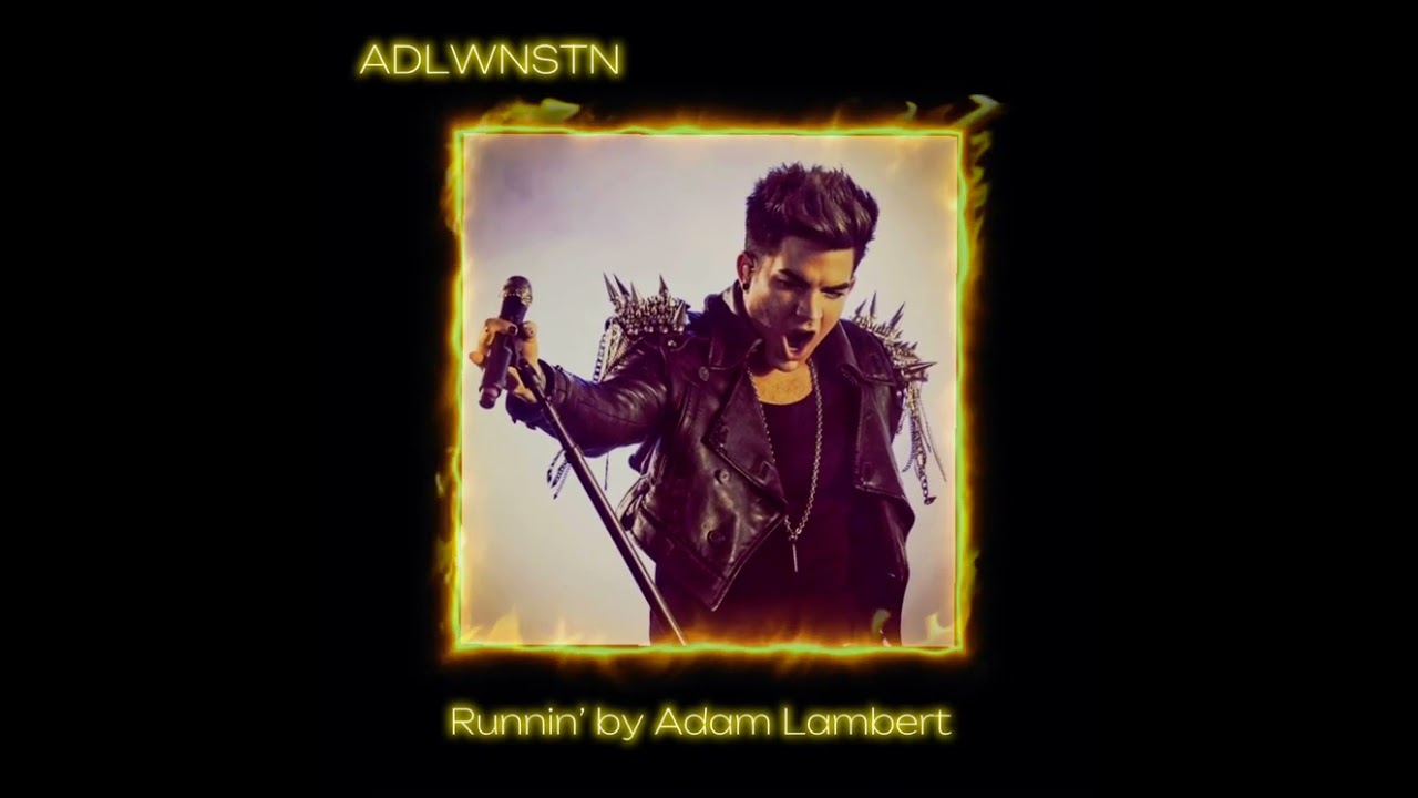 Runnin’ by Adam Lambert (speed up/nightcore)