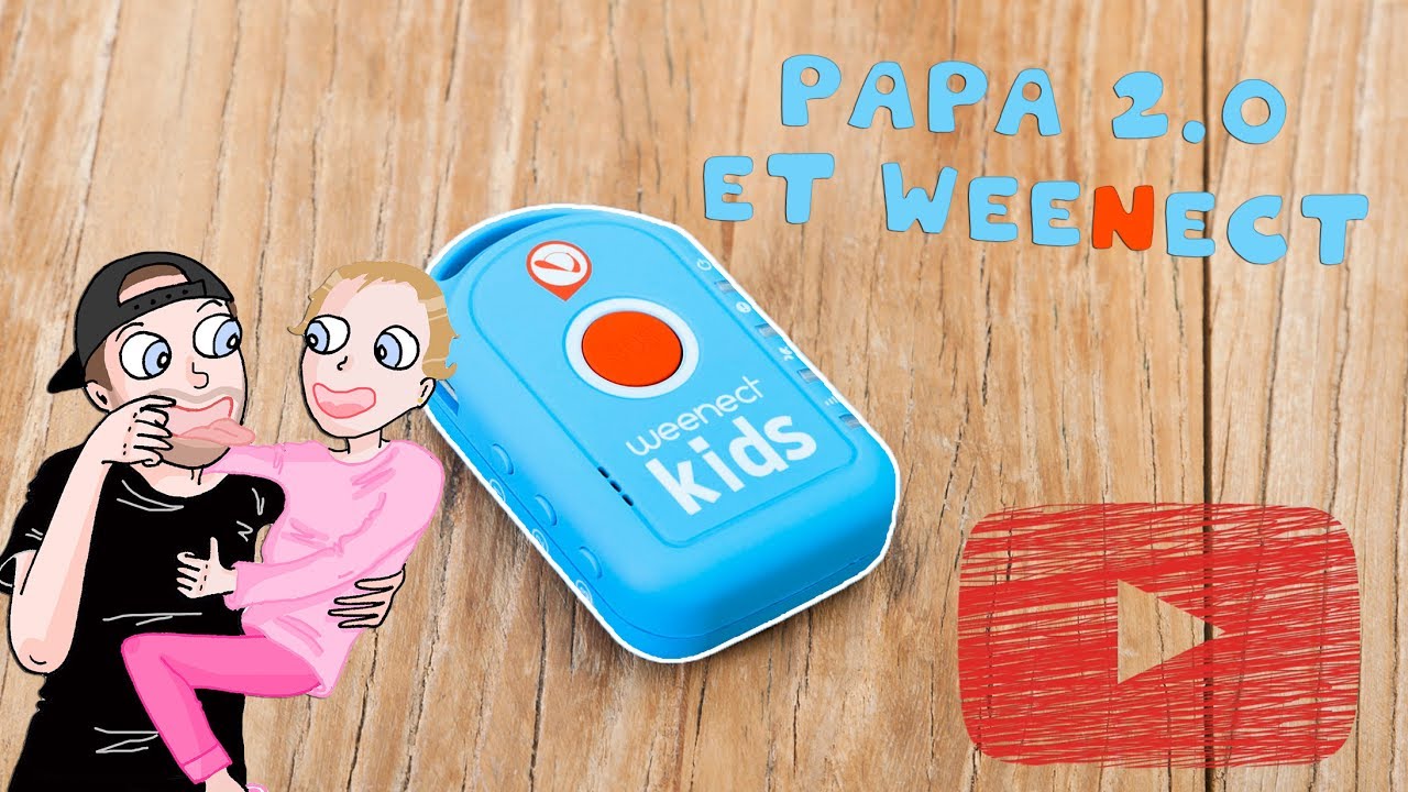 WEENECT - LE TRACEUR GPS POUR ENFANTS // PAPA 2.0