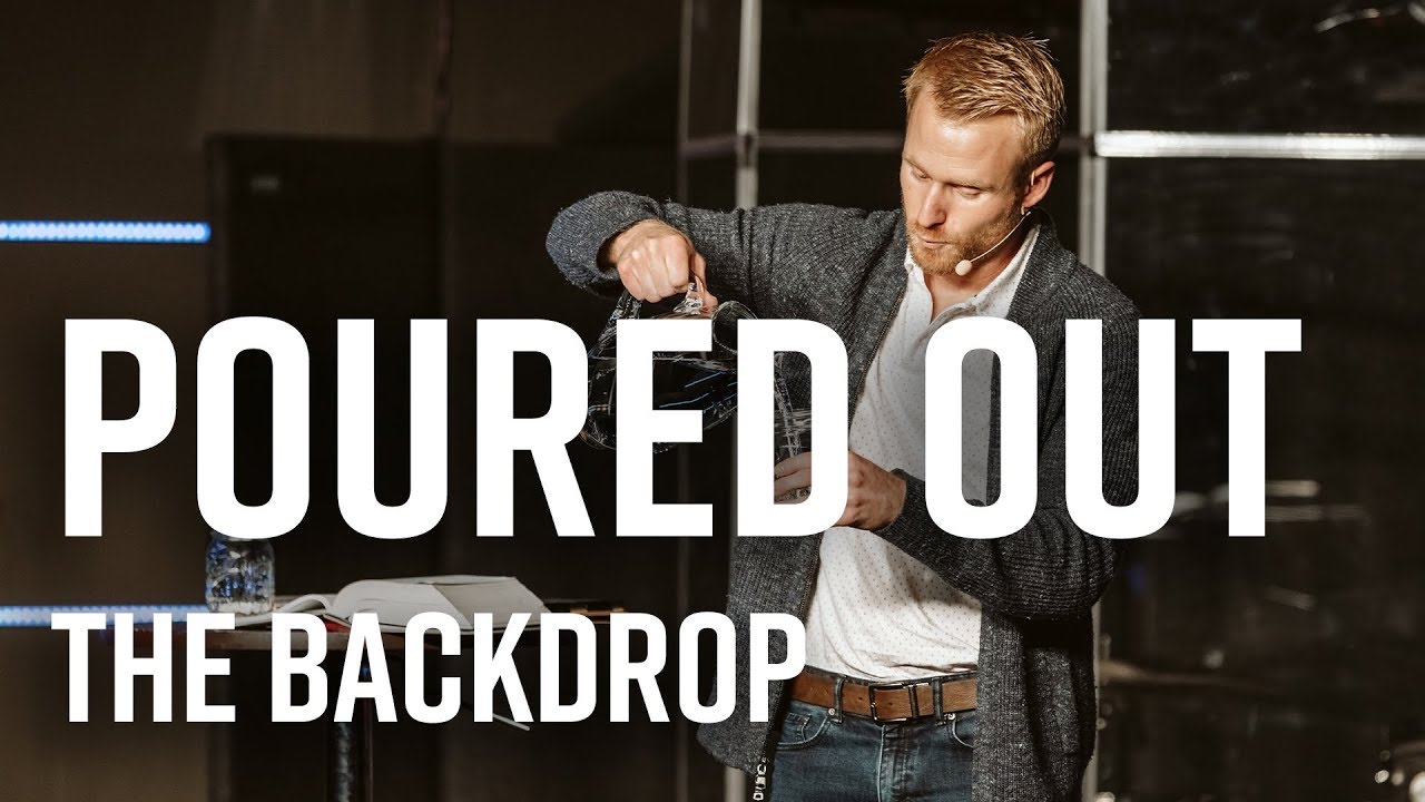 Poured Out: The Backdrop