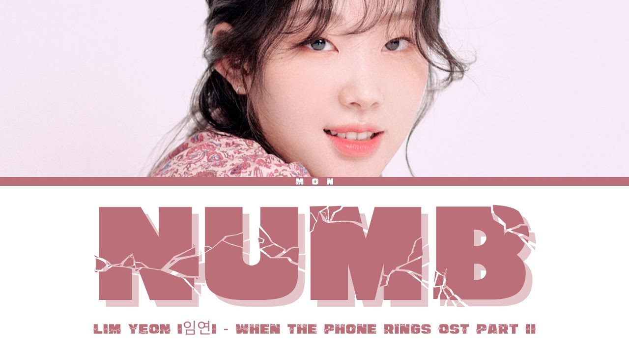 LIM YEON (임연) - Numb (When The Phone Rings OST Part 2) (Lyrics Han/Rom/Eng)