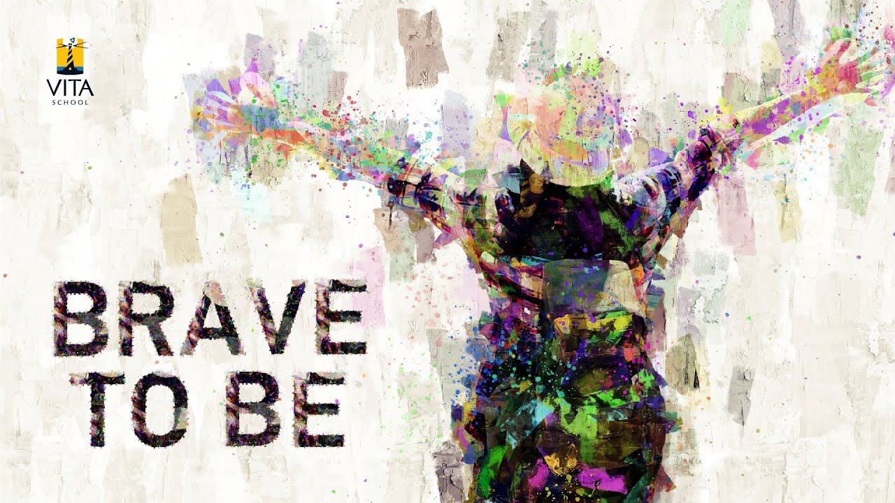 VITA School Anthem -  Brave To Be