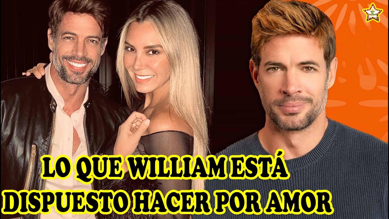 William Levy Revela Que Haría Lo Que Sea Para Recuperar Al Amor De Su Vida