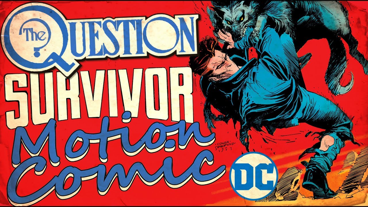 The Question - SURVIVOR Motion Comic