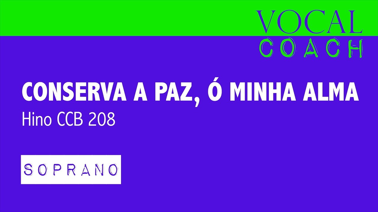 Hino 208: Conserva a paz, ó minha alma, CCB [SOPRANO]