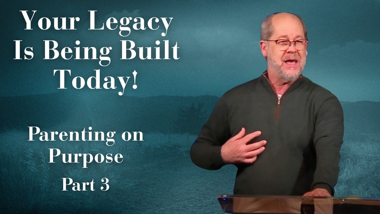 Parenting On Purpose - Part 3 LIVE (LEGACY)