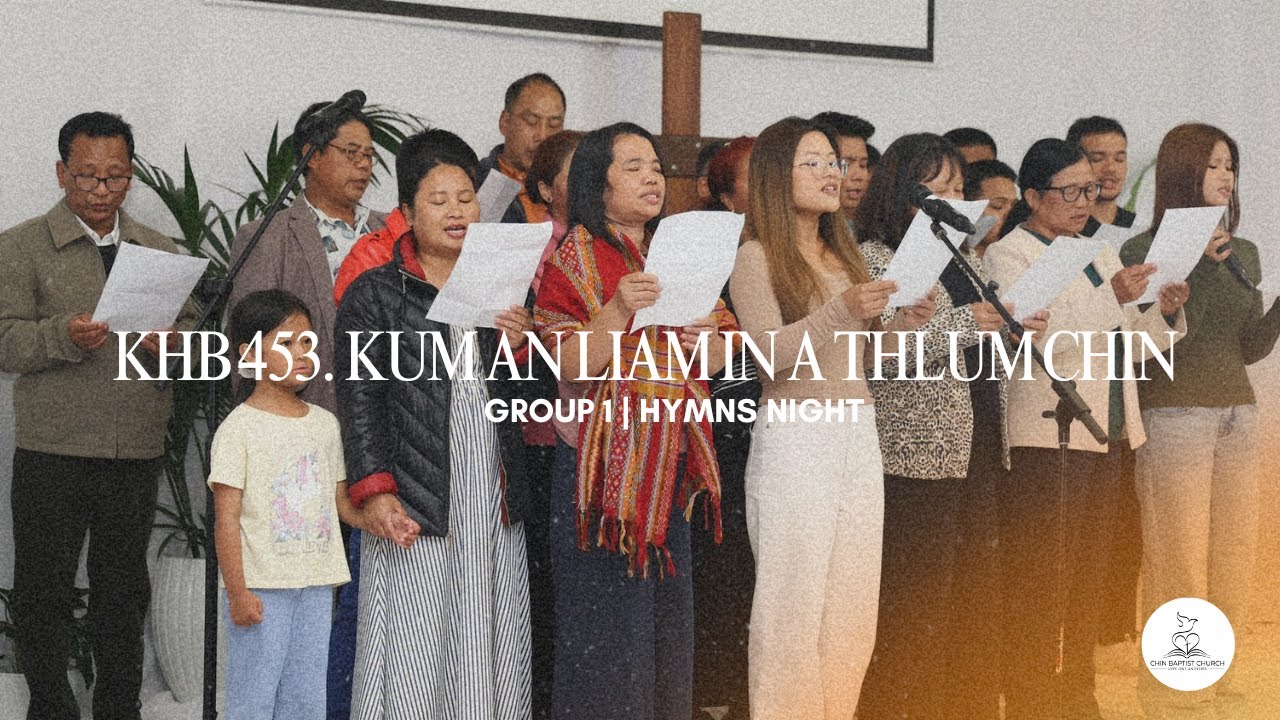 KHB 453. Kum An Liam In A Thlum Chin | Hymns Night