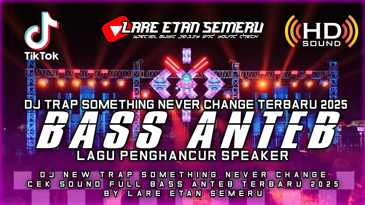 DJ NEW TRAP SOMETHING NEVER CHANGE CEK SOUND FULL BASS ANTEB TERBARU 2025 BY LARE ETAN SEMERU