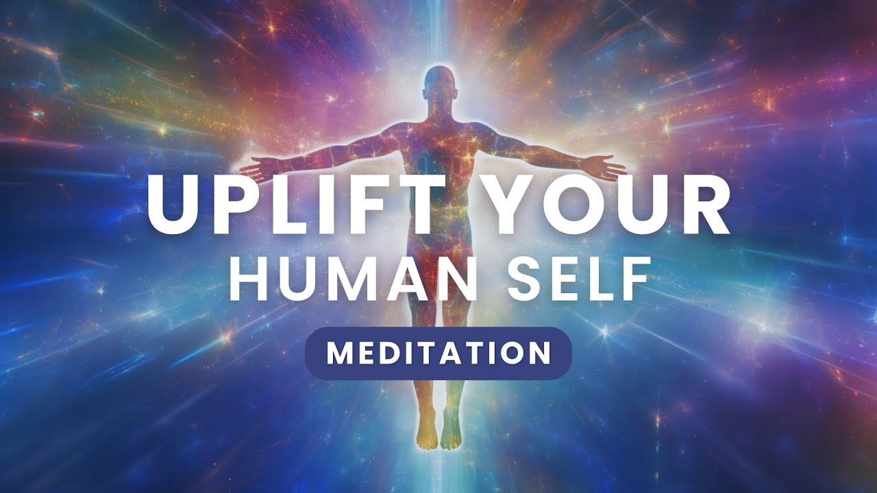 Uplift Your Human Self | A 30-minute Guided Meditation