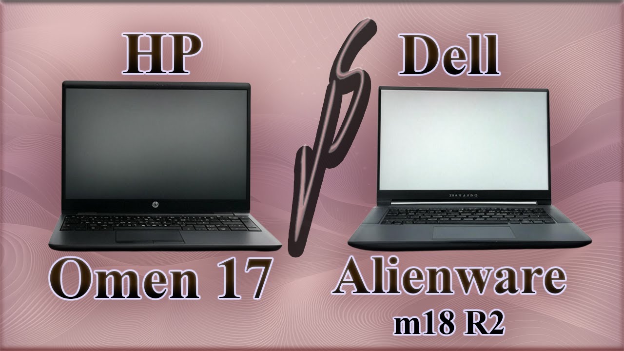 Dell Alienware m18 R2  - VS  -  HP Omen 17