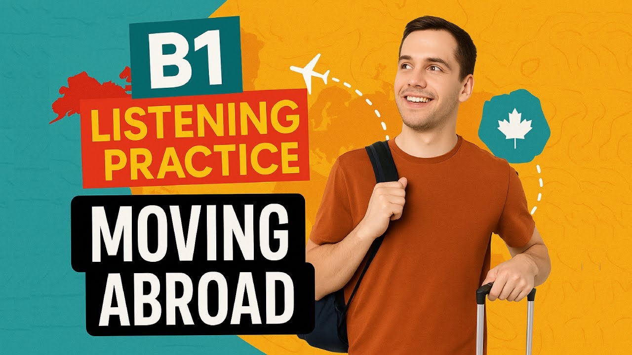 B1 English Listening: Real Life Story About Moving Abroad