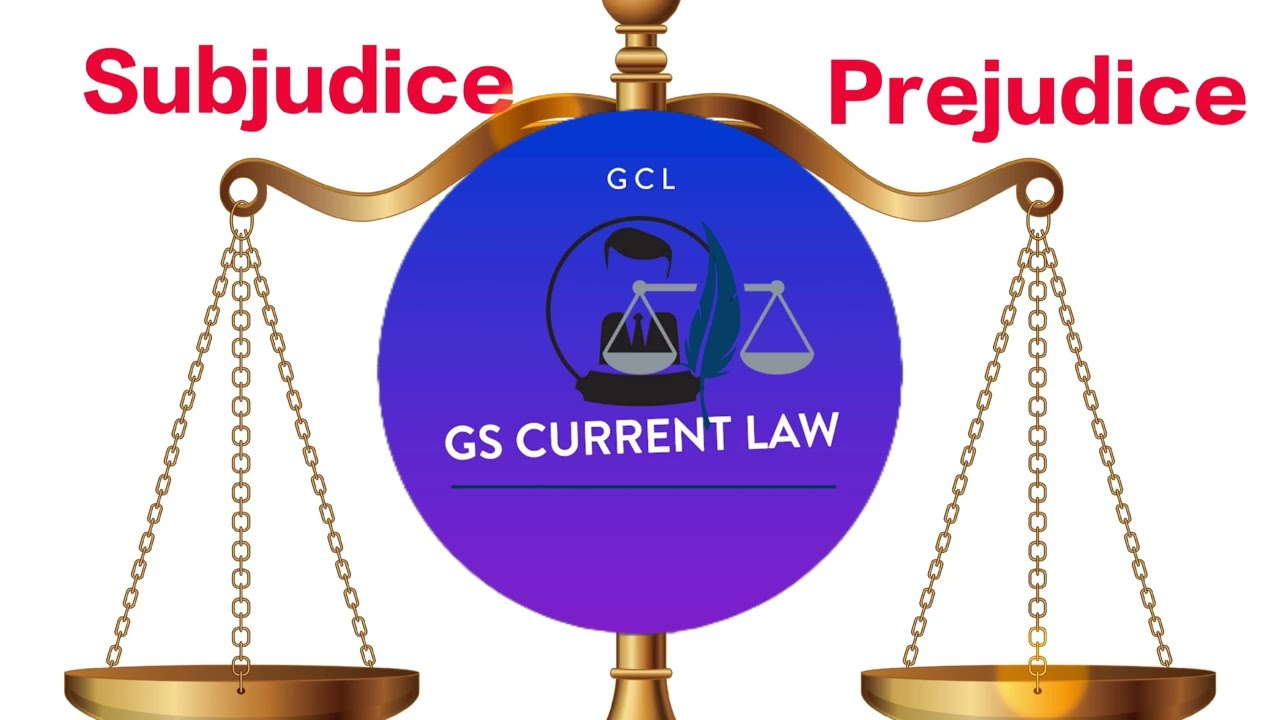 Subjudice and Prejudice | GS CURRENT LAW 