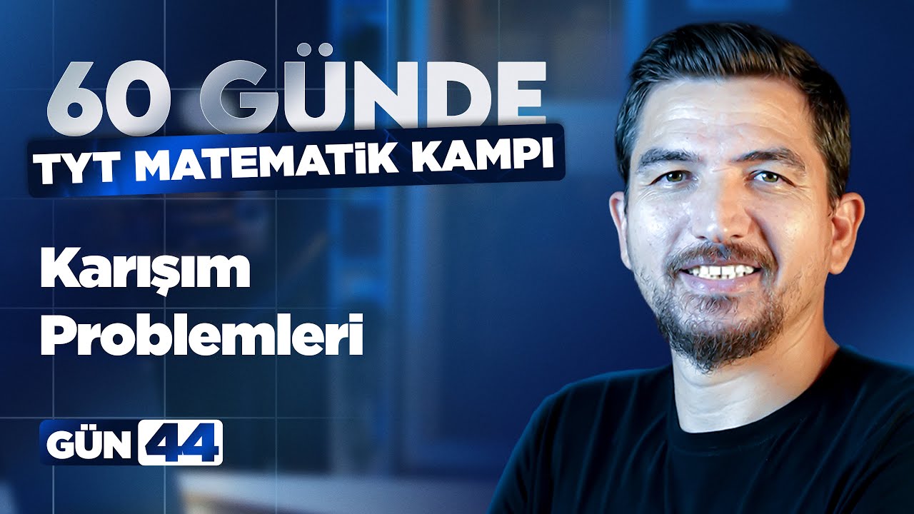 TYT Zirve Kampı 44.G&uuml;n | Karışım Problemleri &ndash; İlyas G&uuml;neş 2026