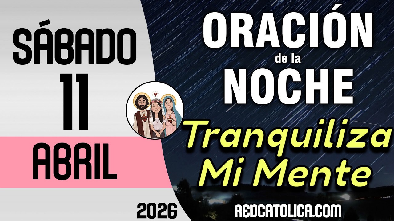 Oracion de la Noche de Hoy Sabado 11 de Abril - Tiempo De Orar