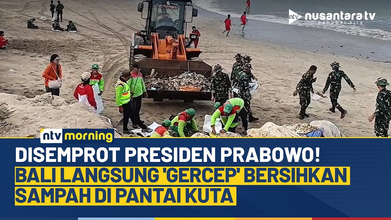 Presiden Prabowo Kritik Penanganan Sampah di Pantai Kuta, Forkopimda Bali Gerak Cepat | NTV MORNING