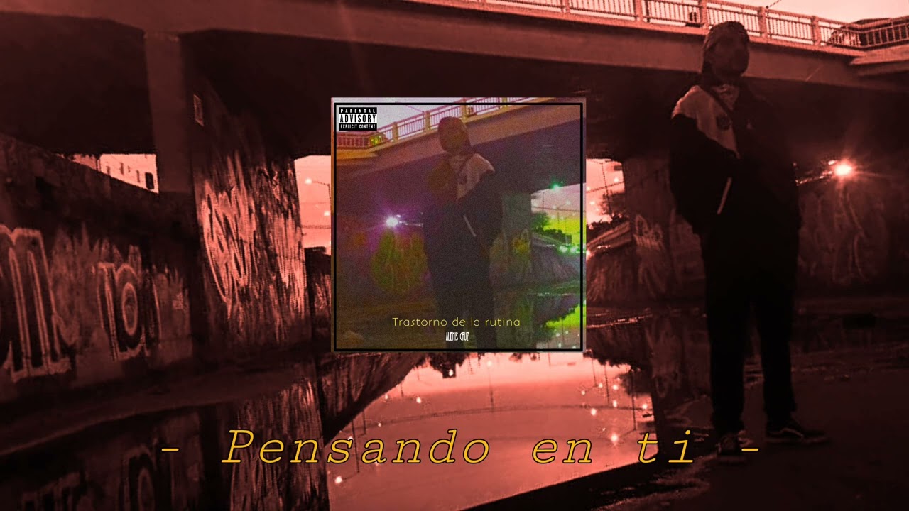 5.- Pensando en ti - Alexis Cruz (Trastorno de la rutina. EP)