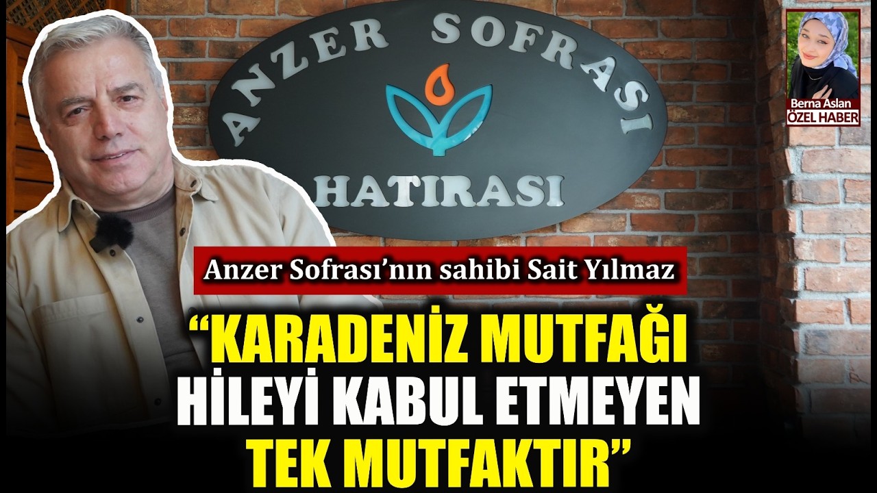 Anzer Sofrasının sahibi Sait Yılmaz: 