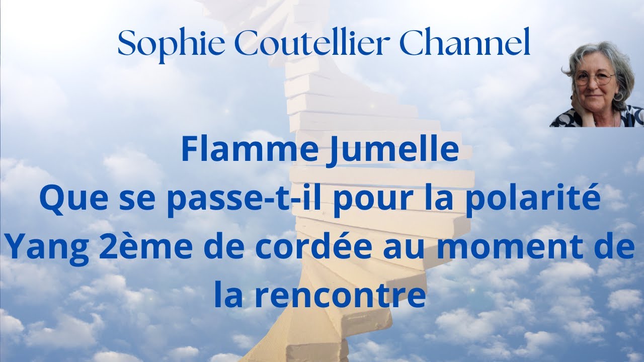 Flamme Jumelle: Que se passe-t-il pour la polarité Yang 2ème de cordée au moment de la rencontre ‐