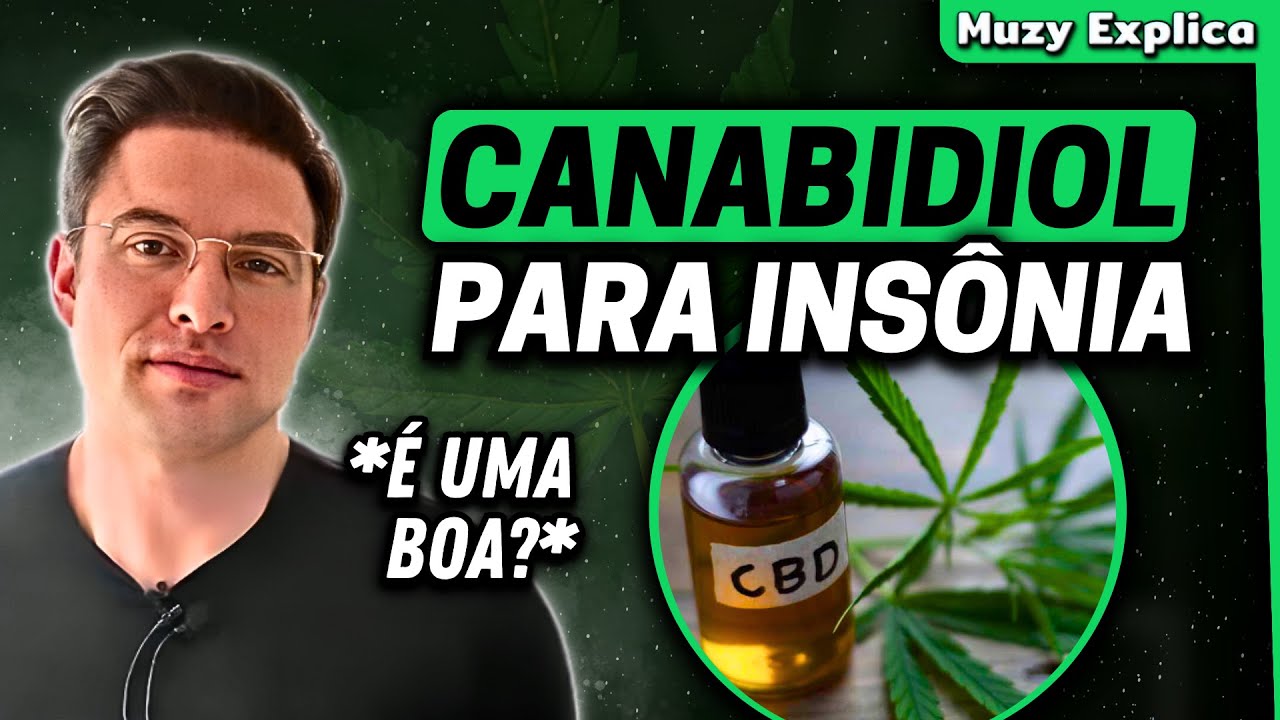 CANABIDIOL (CBD) PARA INS&Ocirc;NIA &Eacute; UMA BOA? | Muzy Explica