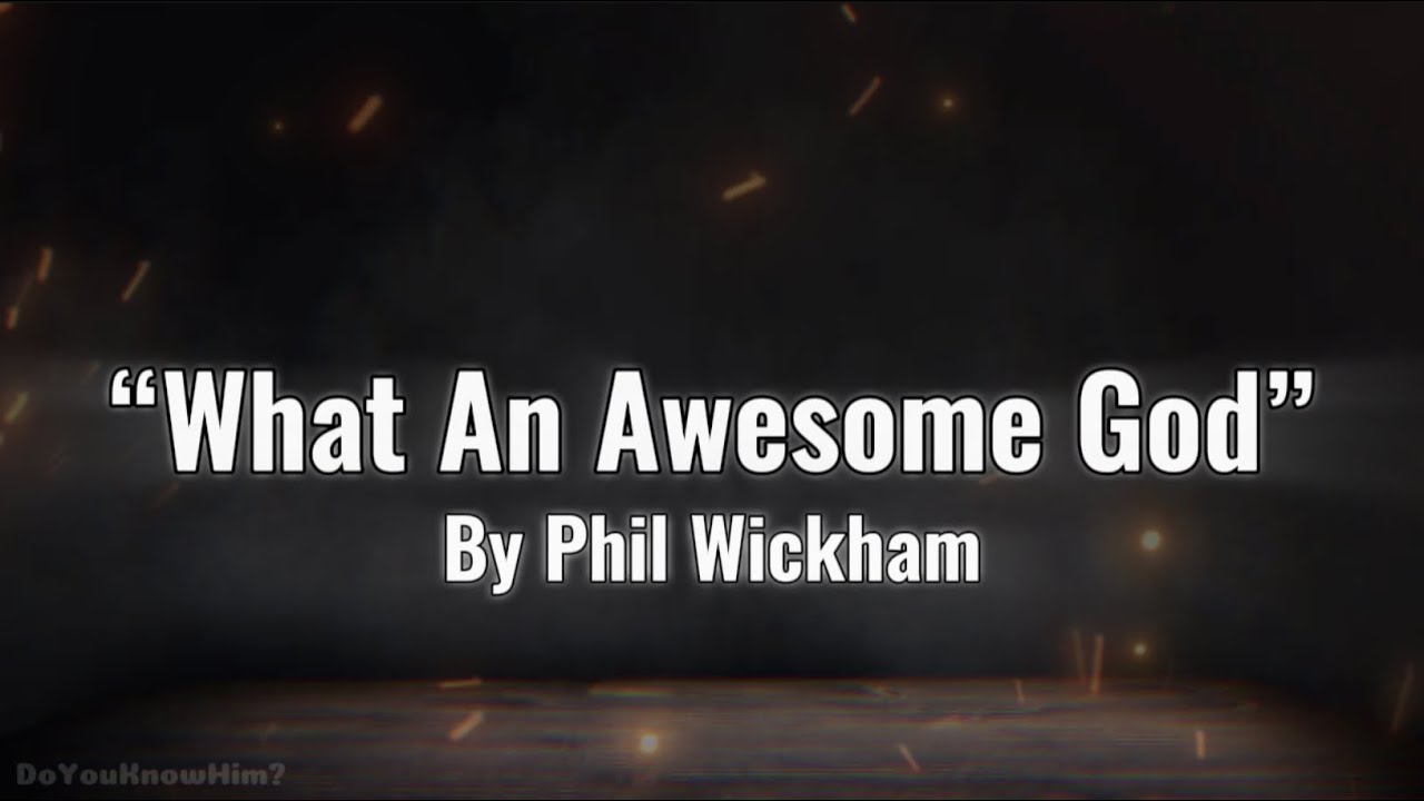 “What An Awesome God” | by Phil Wickham | Lyrics