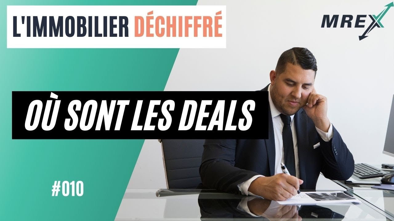 Comment trouver des « deals » en immobilier : L'Immobilier Déchiffré 010