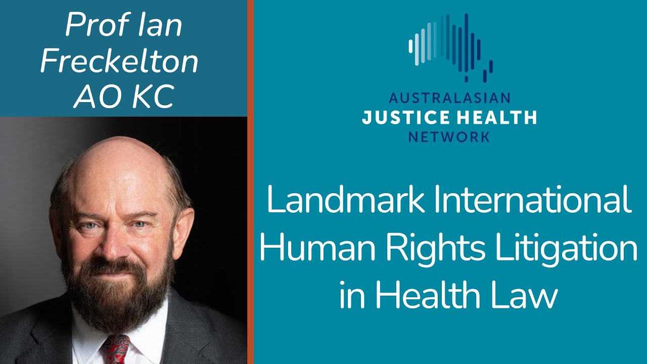 [AJHN] Prof Ian Freckelton AO KC-Landmark International Human Rights Litigation in Health Law