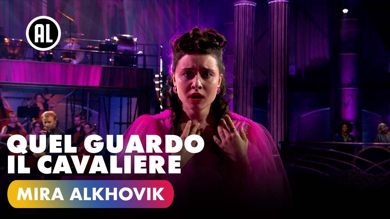 Mira Alkhovik - Quel guardo il cavaliere | ARIA