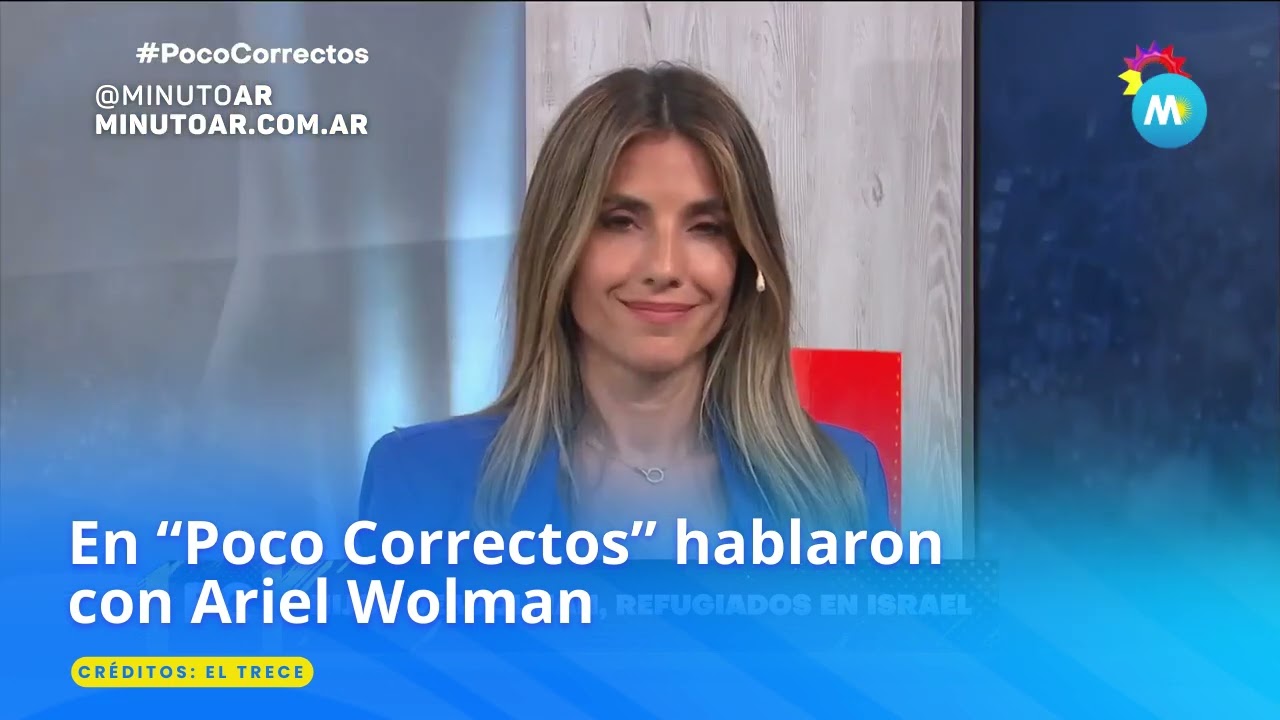 En &ldquo;Poco Correctos&rdquo; hablaron con Ariel Wolman - Minuto Argentina