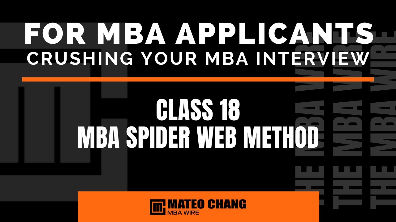 CLASS 018: CRUSHING YOUR MBA INTERVIEW USING THE SPIDER WEB METHOD (MIND MAPPING IN NORMAL ENGLISH)