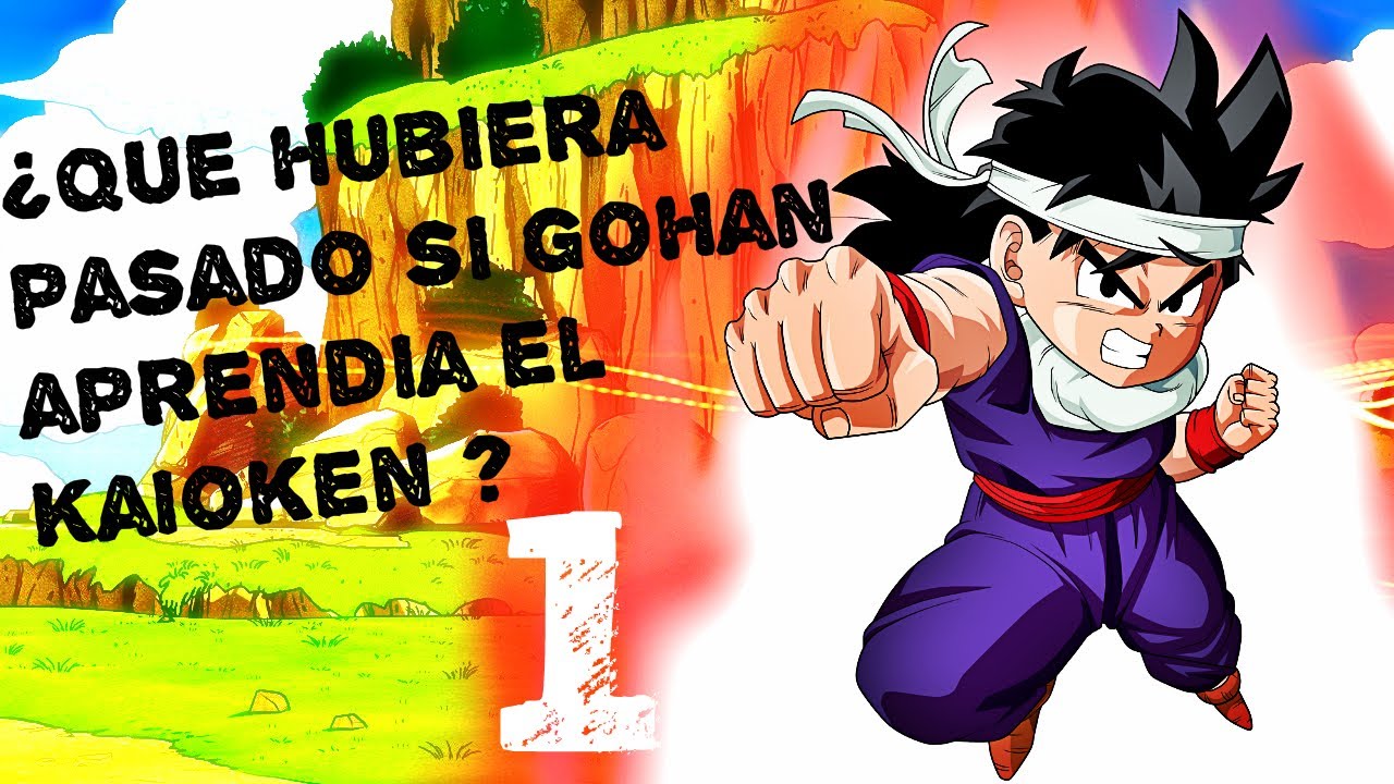 ¿Qué HUBIERA PASADO si GOHAN Aprendía el KAIOKEN?
