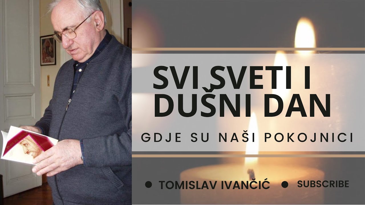 Tomislav Ivančić  - Svi Sveti i Dušni Dan (Gdje Su Naši Pokojnici)