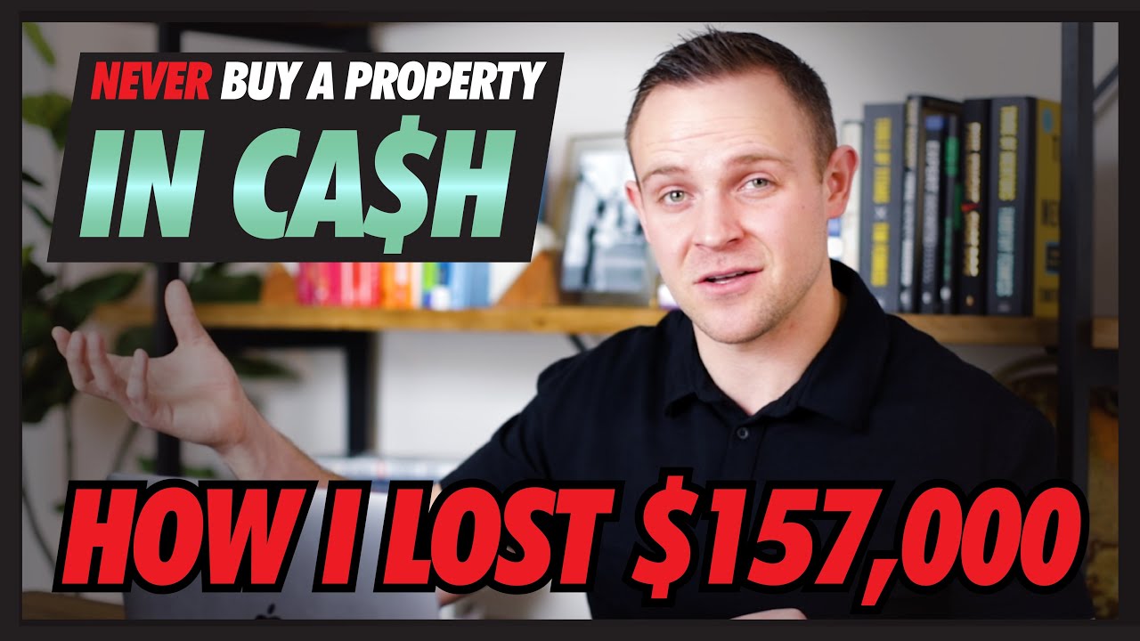 Never Buy a Property In CASH | HOW I LOST $157,000 | Real Estate Investing
