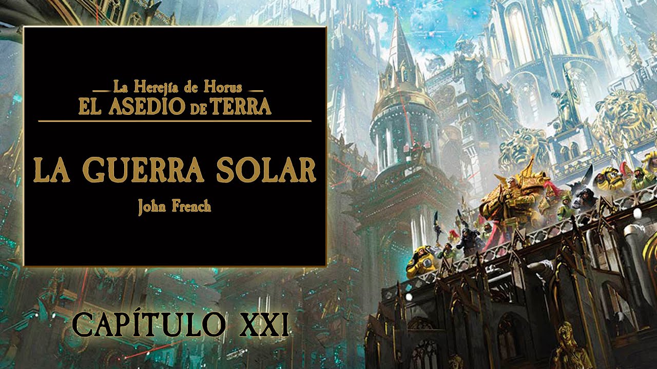 LA HEREJÍA DE HORUS:  El Asedio de Terra [CAP. 21]  - La Guerra Solar - |Audiolibro|