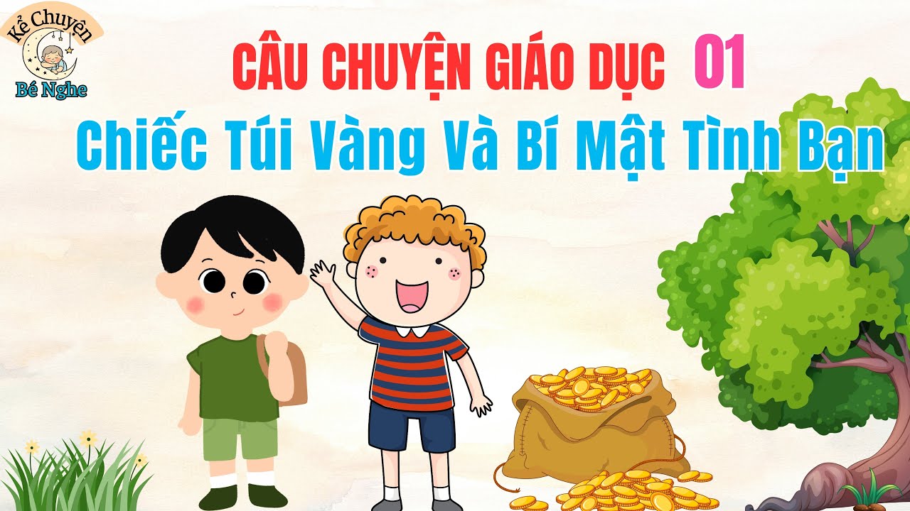 Câu chuyện giáo dục thiếu nhi Chiếc Túi Vàng Và Bí Mật Tình Bạn