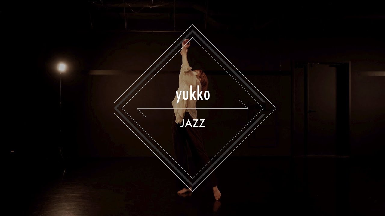 yukko - JAZZ Dance “はじまりのおわり / TENSONG”