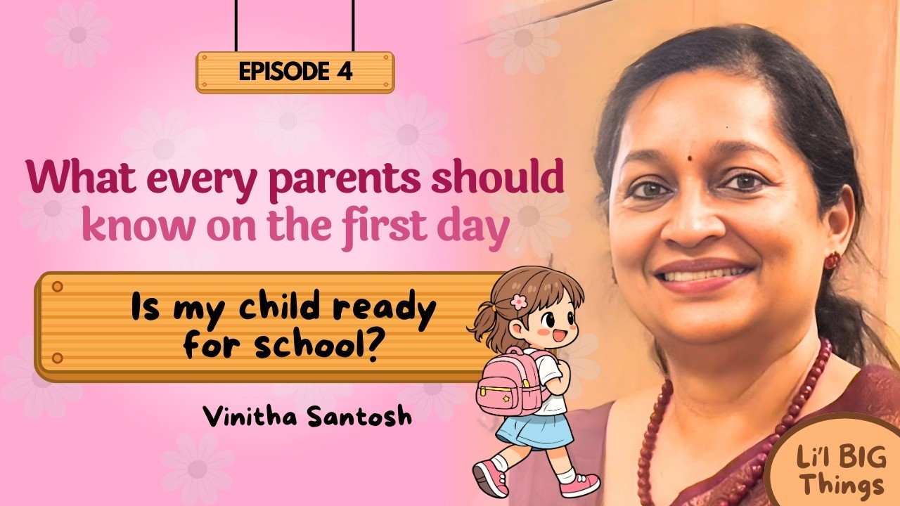 LI'L BIG THINGS EP - 4 | Is My Child Ready For School? | Vinitha Santosh