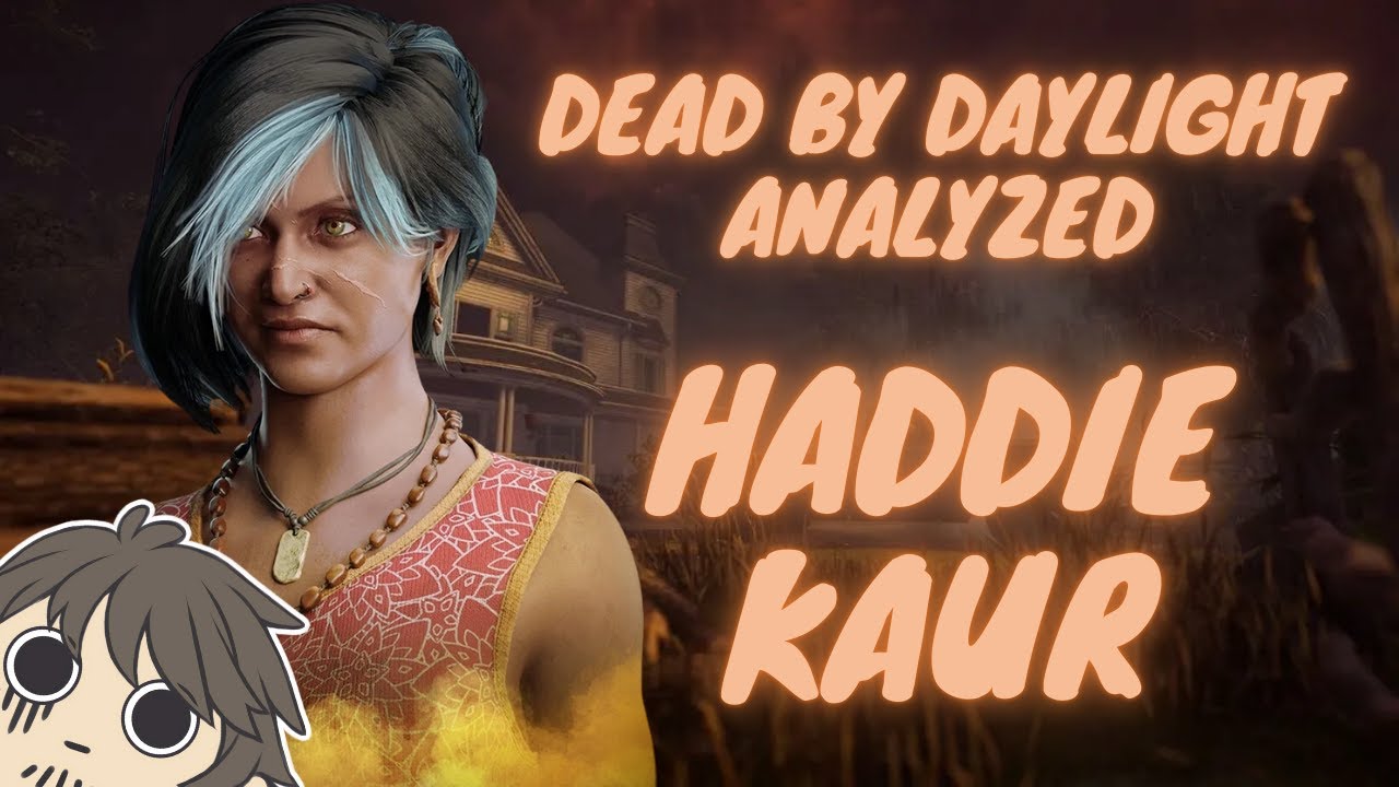 Dead by Daylight Analyzed: Haddie Kaur