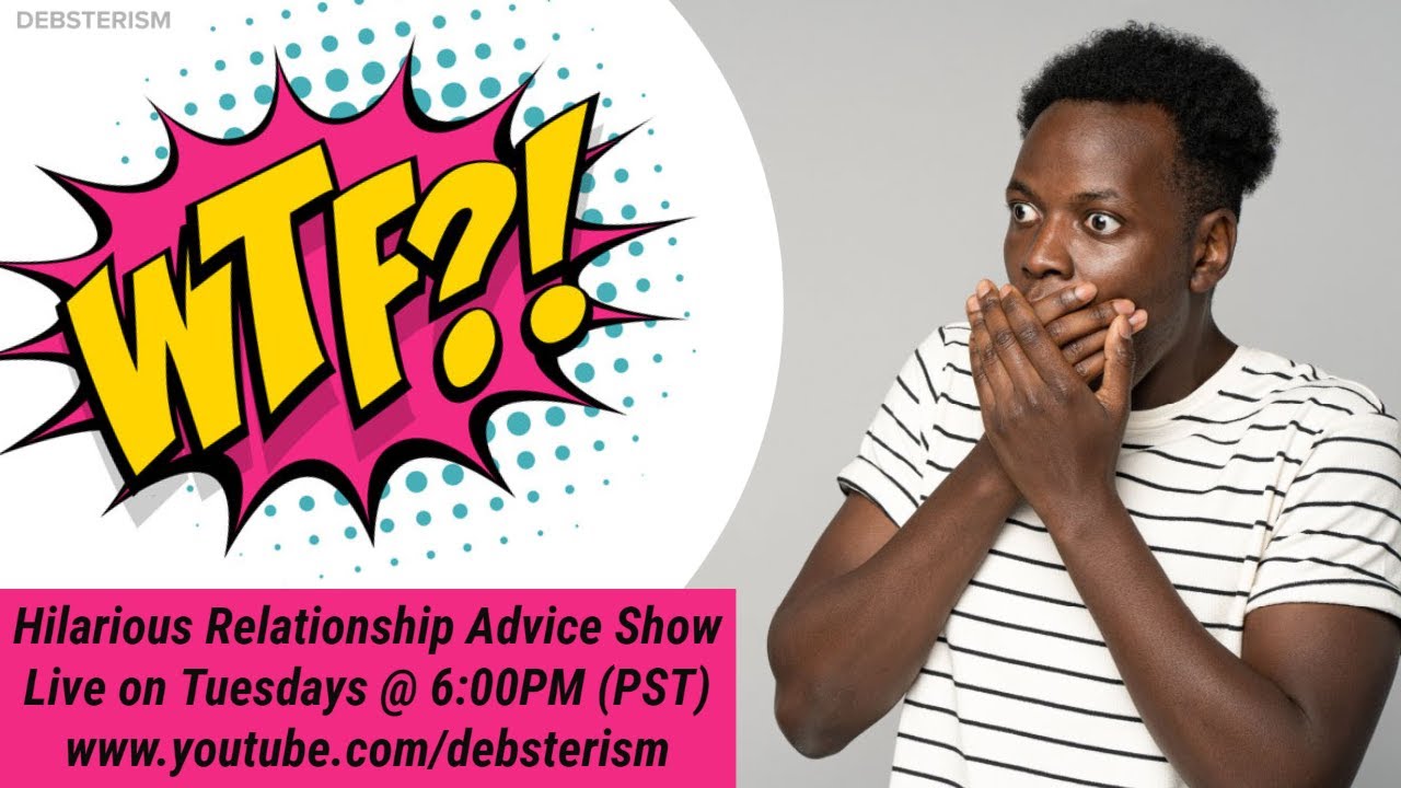 WTF?! RELATIONSHIP TUESDAY DATING ADVICE LIVESTREAM | 10-12-21