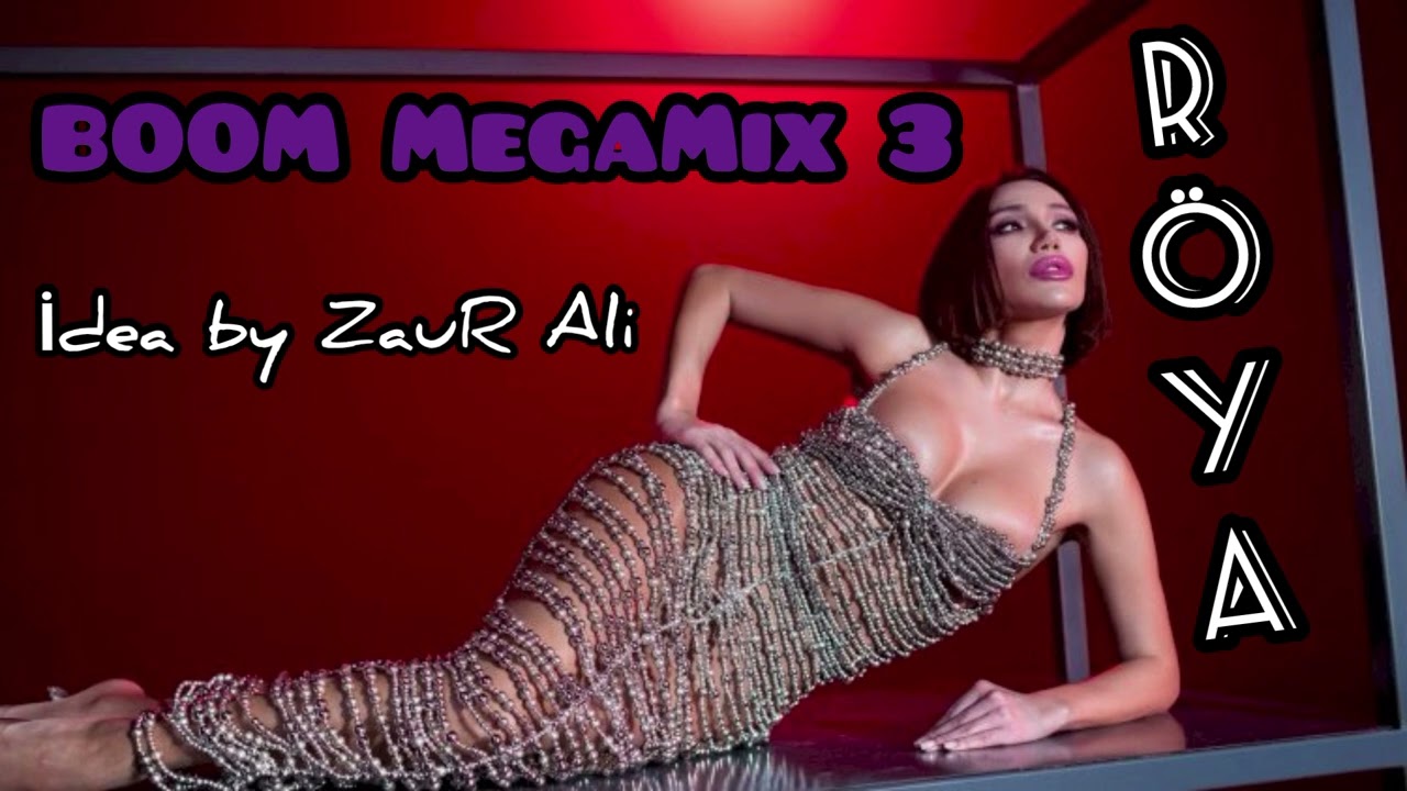 Röya - BOOM MegaMix 3 İdea by ZauR Ali 2025 