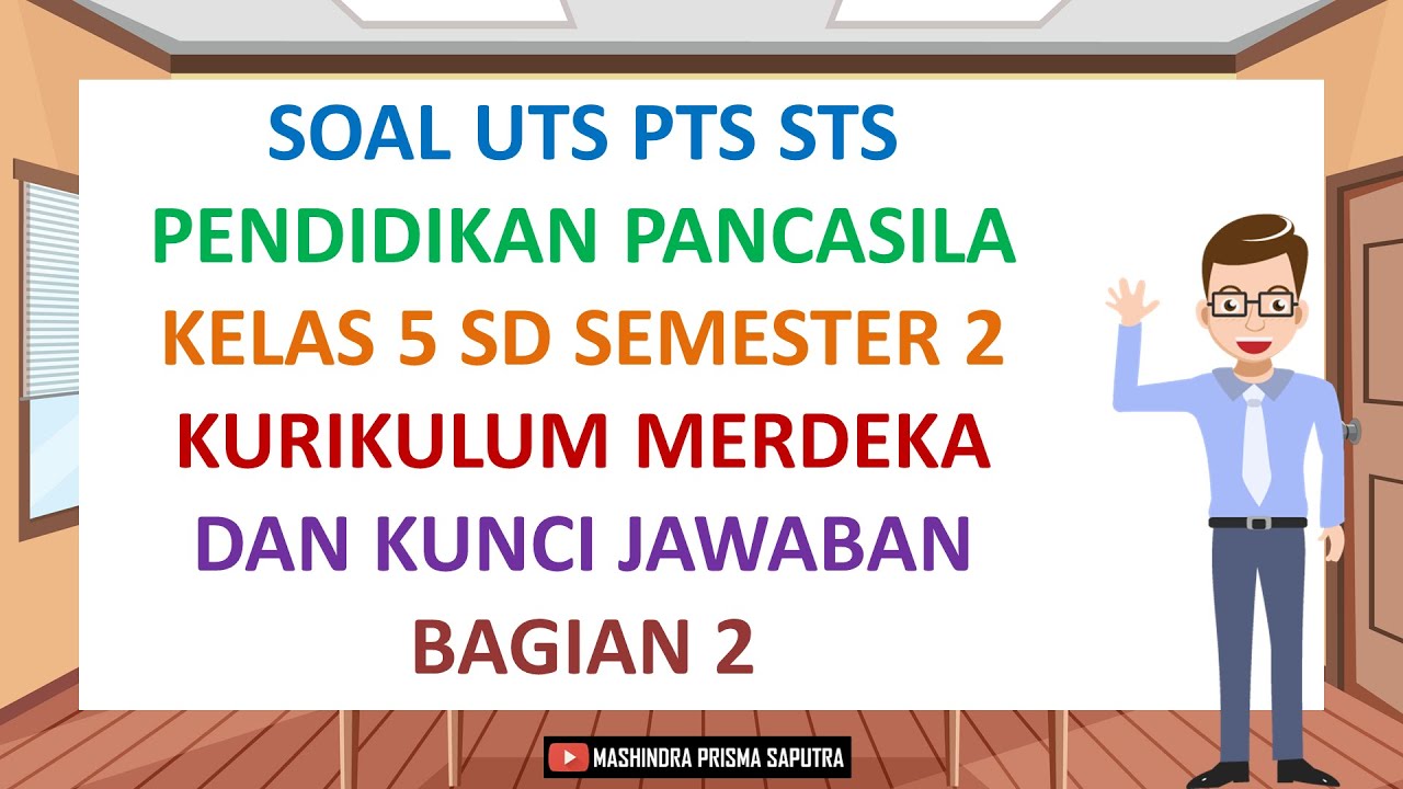 Soal UTS PTS STS Pendidikan Pancasila Kelas 5 Semester 2 Kurikulum Merdeka & Kunci Jawaban Bagian 2