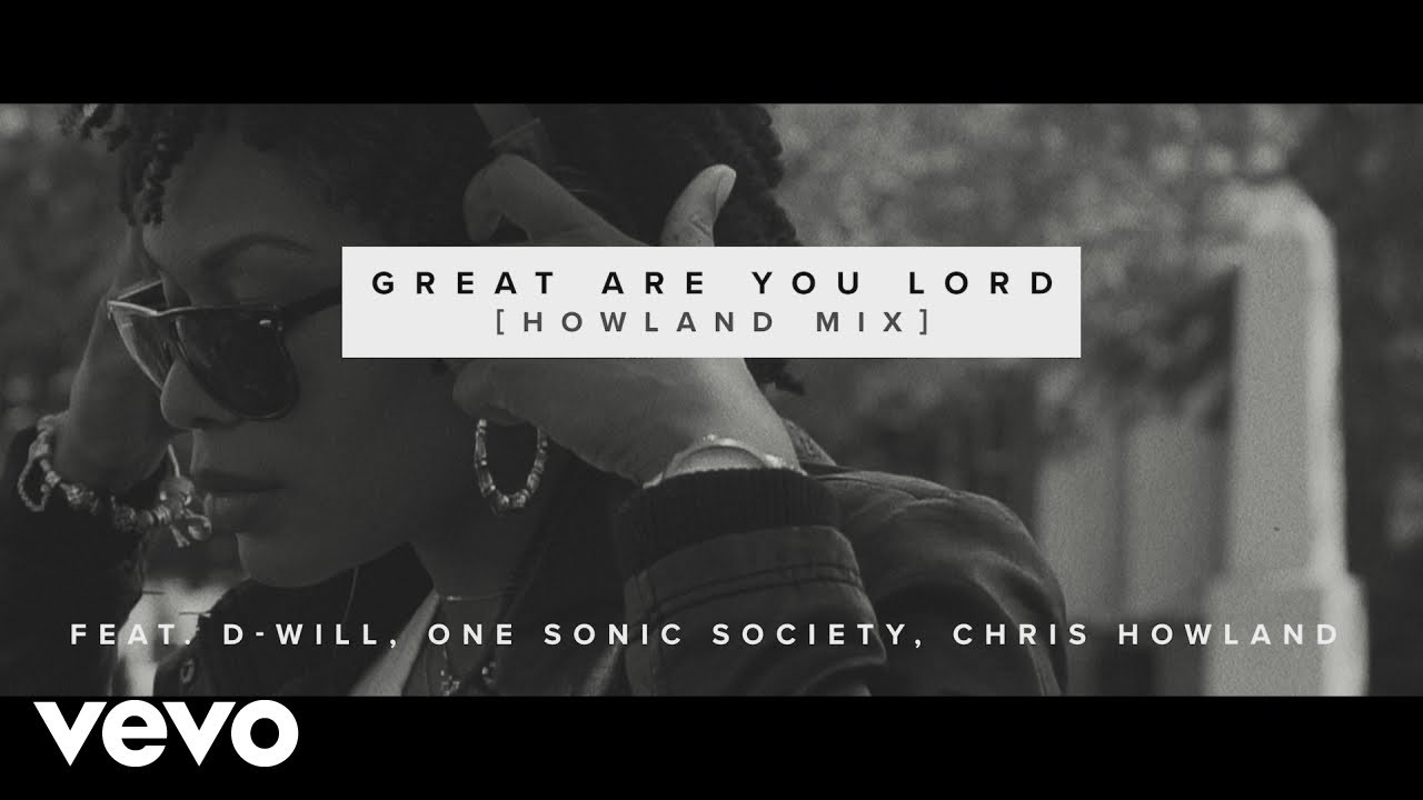 Great Are You Lord (Howland Mix) (Official Video)