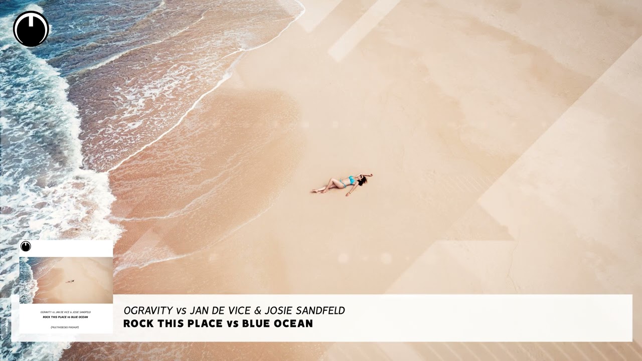 0Gravity vs JAN DE VICE & Josie Sandfeld - Rock This Place vs Blue Ocean (Multividéo85 Mashup)