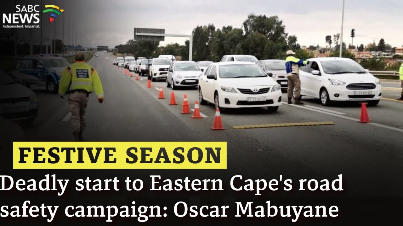 Festive Season | Deadly start to Eastern Cape's road safety campaign: Oscar Mabuyane