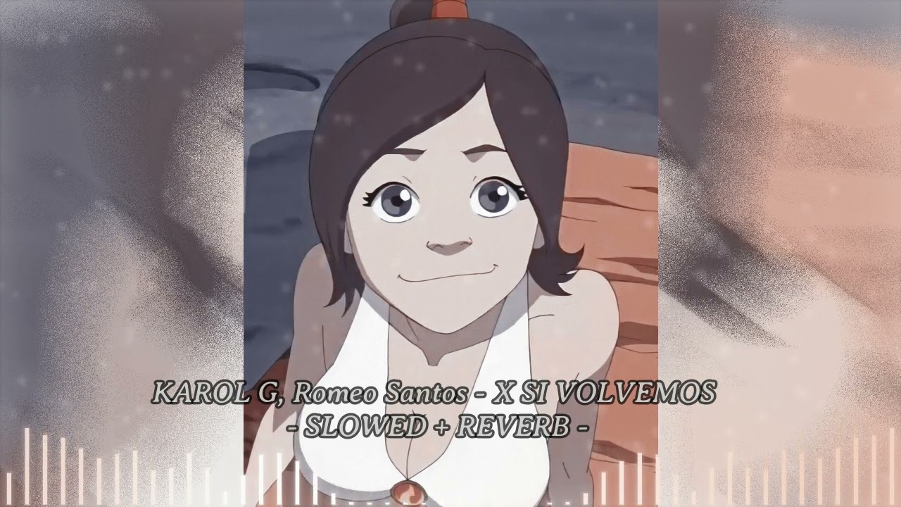 KAROL G, Romeo Santos   X SI VOLVEMOS | 𝐬𝐥𝐨𝐰𝐞𝐝 + 𝐫𝐞𝐯𝐞𝐫𝐛