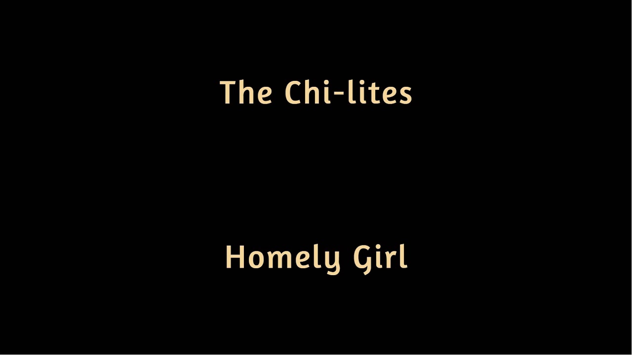 The Chi lites   Homely Girl