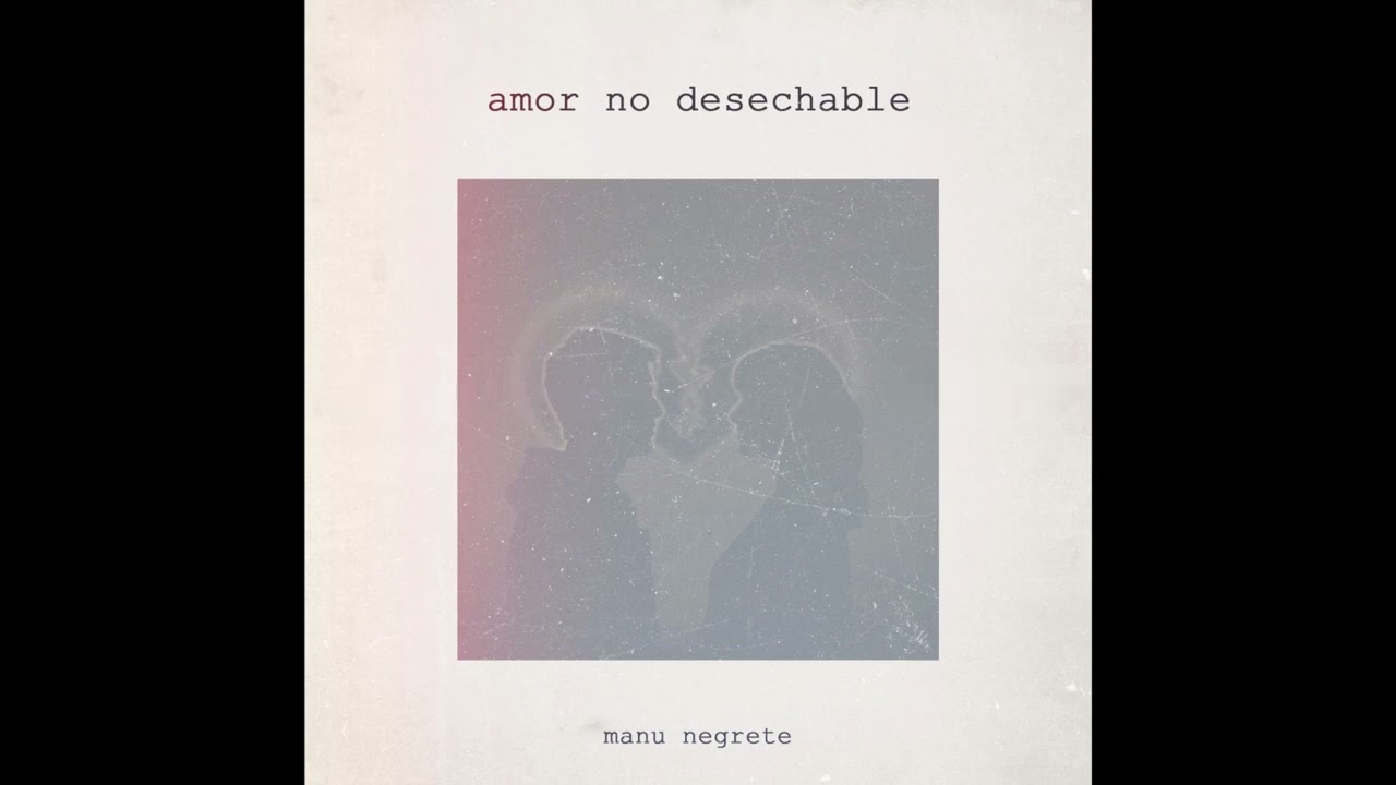 Manu Negrete - amor no desechable (lyric video)