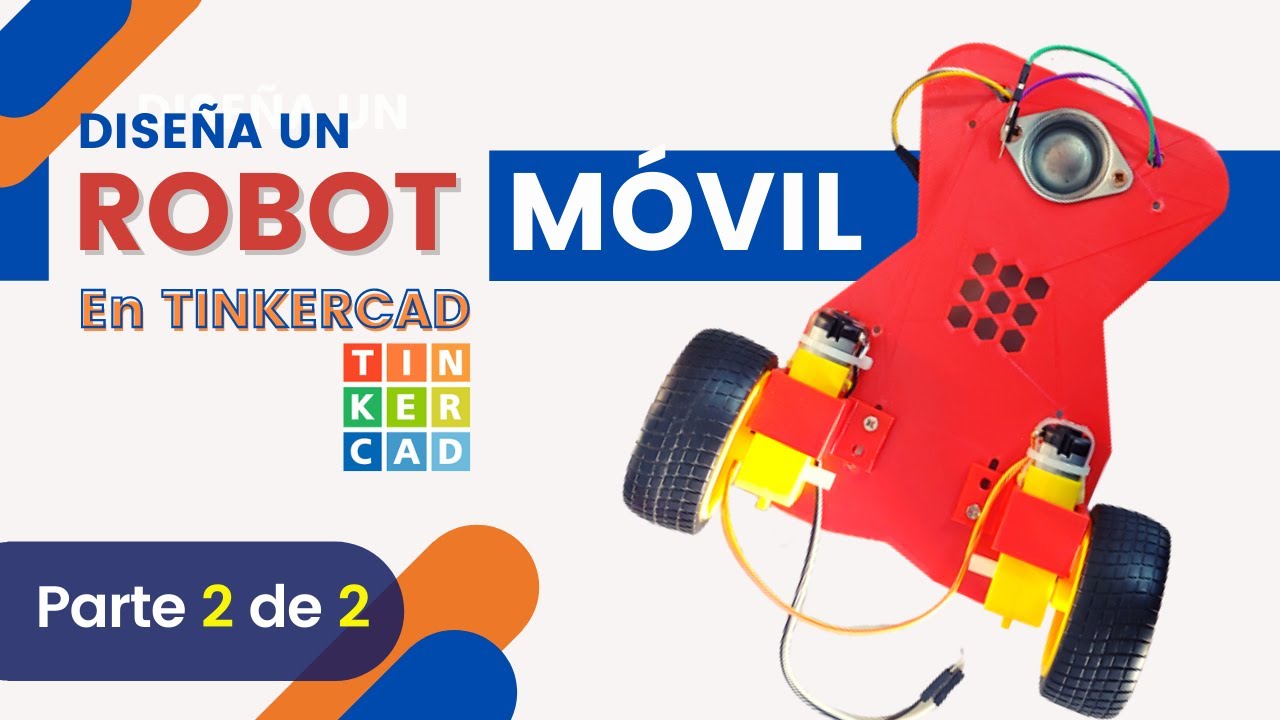 Robótica para Niños - Diseño 3D en Tinkercad, Clase 9: Diseña un robot móvil (parte 2 de 2)