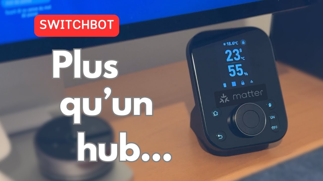SwitchBot Hub 3 : plus qu’un simple hub...