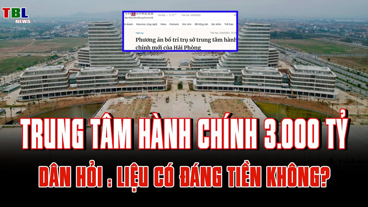 3.000 tỷ cho một trung tâm hành chính – người dân Hải Phòng nói gì? | TBL News
